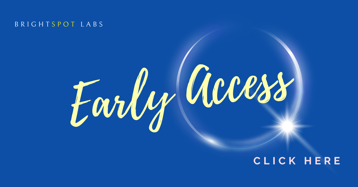 BrightSpot Labs Early Access to Workshops, Supports and Resources